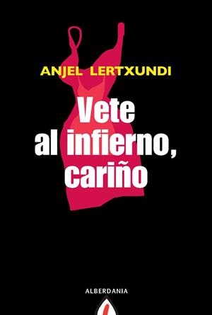 VETE AL INFIERNO, CARIÑO | 9788498680645 | LERTXUNDI, ANJEL | Llibreria Aqualata | Comprar libros en catalán y castellano online | Comprar libros Igualada