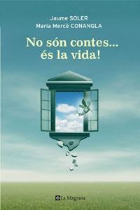 NO SON CONTES... ES LA VIDA. RELATAS D'ECOLOGIA EMOCIONAL | 9788498675238 | SOLER, JAUME / CONANGLA, MARIA MERCE | Llibreria Aqualata | Comprar llibres en català i castellà online | Comprar llibres Igualada
