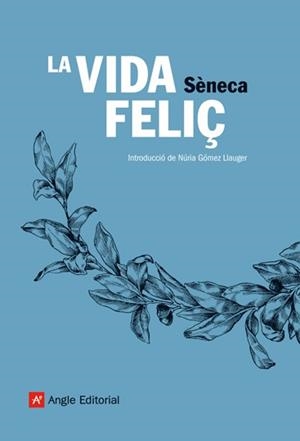 VIDA FELIÇ, LA (EL FAR 15) | 9788496970113 | SENECA | Llibreria Aqualata | Comprar llibres en català i castellà online | Comprar llibres Igualada