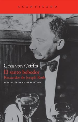 SANTO BEBEDOR, EL. RECUERDOS DE JOSEPH ROTH (ACANTILADO 190) | 9788492649099 | VON CZIFFRA, GEZA | Llibreria Aqualata | Comprar llibres en català i castellà online | Comprar llibres Igualada