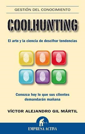 COOLHUNTING. EL ARTE Y CIENCIA DE DESCIFRAR TENDENCIAS | 9788492452286 | GIL MARTIL, VICTOR ALEJANDRO | Llibreria Aqualata | Comprar libros en catalán y castellano online | Comprar libros Igualada