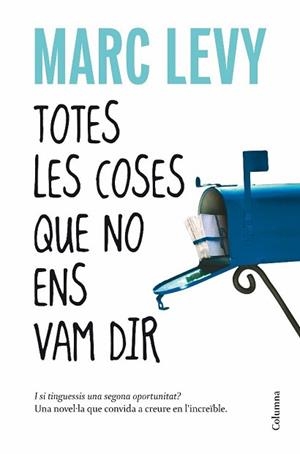 TOTES LES COSES QUE NO ENS VAM DIR | 9788466410977 | LEVY, MARC | Llibreria Aqualata | Comprar llibres en català i castellà online | Comprar llibres Igualada