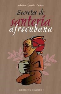 SECRETOS DE SANTERIA AFROCUBANA | 9788497773447 | QUESADA SANCHEZ, ANDRES | Llibreria Aqualata | Comprar llibres en català i castellà online | Comprar llibres Igualada