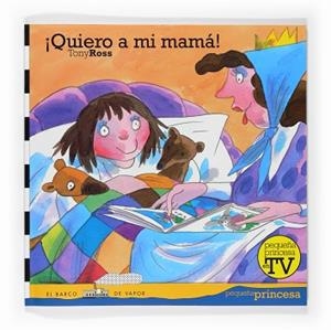 QUIERO A MI MAMA! (PEQUEÑA PRINCESA EN TV 4) | 9788467535679 | ROSS, TONY | Llibreria Aqualata | Comprar llibres en català i castellà online | Comprar llibres Igualada