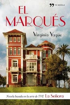 MARQUES, EL (NOVELA BASADA EN LA SERIE DE TV LA SEÑORA) | 9788484607618 | YAGUE, VIRGINIA | Llibreria Aqualata | Comprar libros en catalán y castellano online | Comprar libros Igualada
