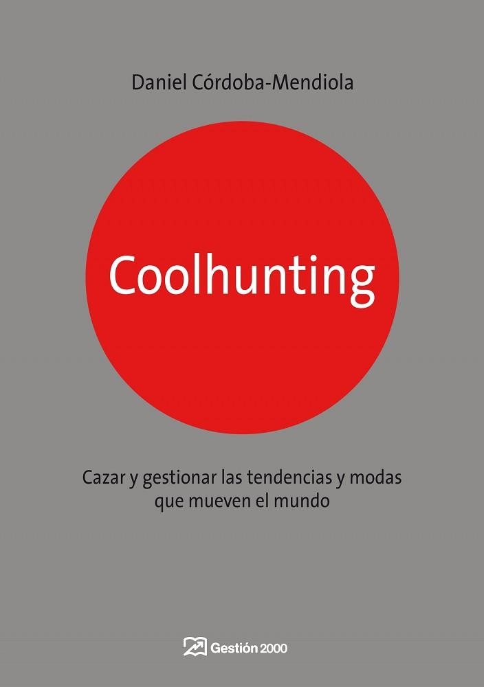 COOLHUNTING. CAZAR Y GESTIONAR LAS TENDENCIAS Y MODAS | 9788498750270 | CORDOBA MENDIOLA, DANIEL | Llibreria Aqualata | Comprar llibres en català i castellà online | Comprar llibres Igualada