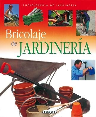 BRICOLAJE DE JARDINERIA (ENCICLOPEDIA DE JARDINERIA) | 9788430567621 | Llibreria Aqualata | Comprar libros en catalán y castellano online | Comprar libros Igualada