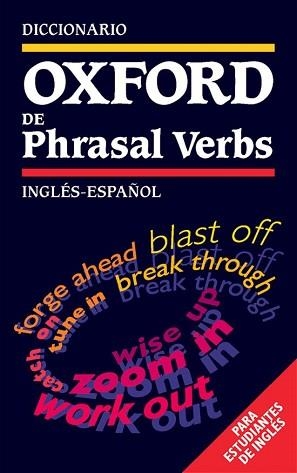 DICCIONARIO OXFORD DE PHRASAL VERBS INGLES-ESPAÑOL | 9780194313858 | VARIS | Llibreria Aqualata | Comprar libros en catalán y castellano online | Comprar libros Igualada