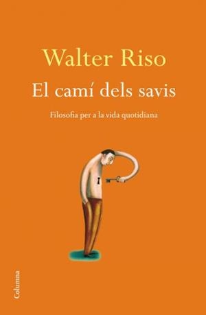CAMI DELS SAVIS, EL | 9788466410915 | RISO, WALTER | Llibreria Aqualata | Comprar llibres en català i castellà online | Comprar llibres Igualada