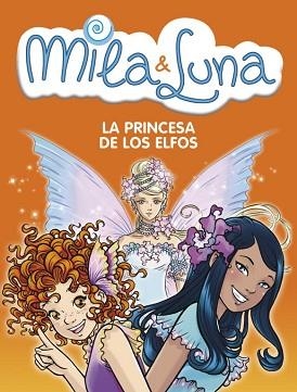 MILA Y LUNA 4. LA PRINCESA DE LOS ELFOS | 9788484415336 | BAT, PRUNELLA | Llibreria Aqualata | Comprar libros en catalán y castellano online | Comprar libros Igualada
