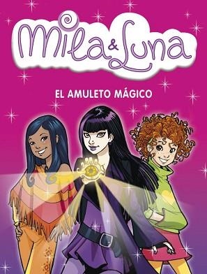 MILA Y LUNA 3. EL AMULETO MAGICO | 9788484415329 | BAT, PRUNELLA | Llibreria Aqualata | Comprar libros en catalán y castellano online | Comprar libros Igualada