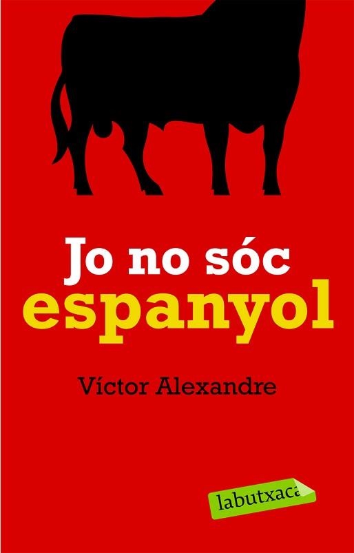 JO NO SOC ESPANYOL (LABUTXACA) | 9788492549627 | ALEXANDRE, VICTOR | Llibreria Aqualata | Comprar libros en catalán y castellano online | Comprar libros Igualada