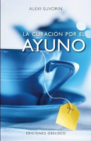 CURACION POR EL AYUNO, LA | 9788497775571 | SUVORIN, ALEXI | Llibreria Aqualata | Comprar llibres en català i castellà online | Comprar llibres Igualada