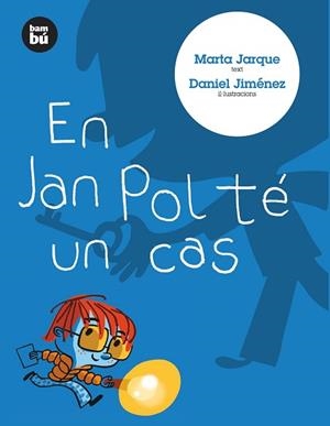 EN JAN POL TE UN CAS (BAMBU 10) | 9788483430613 | JARQUE, MARTA / JIMENEZ, DANIEL (IL·LUSTR) | Llibreria Aqualata | Comprar llibres en català i castellà online | Comprar llibres Igualada