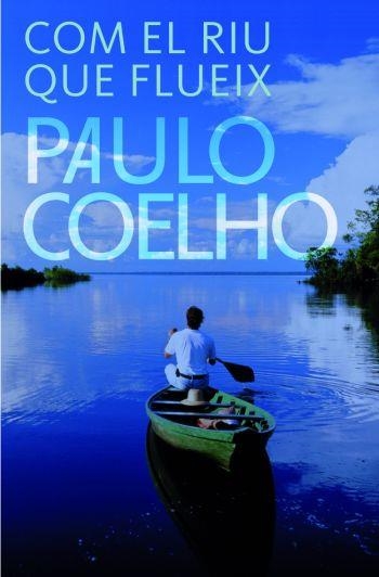 COM EL RIU QUE FLUIX (BIBLIOTECA PAULO COELHO) | 9788484377009 | COELHO, PAULO | Llibreria Aqualata | Comprar llibres en català i castellà online | Comprar llibres Igualada
