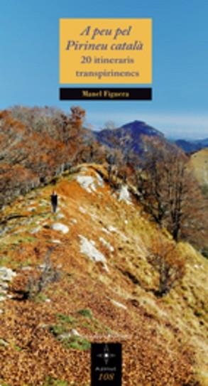 A PEU PEL PIRINEU CATALA. 20 ITINERARIS TRANSPIRINENCS | 9788497914741 | FIGUERA, MANEL | Llibreria Aqualata | Comprar llibres en català i castellà online | Comprar llibres Igualada