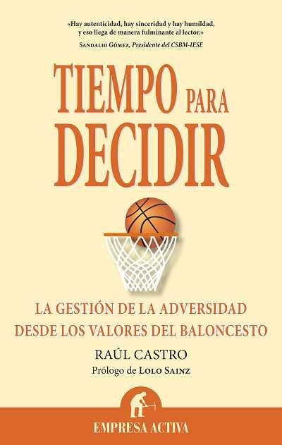 TIEMPO PARA DECIDIR. GESTION DE LA ADVERSIDAD DESDE BALONCES | 9788492452354 | CASTRO, RAUL | Llibreria Aqualata | Comprar llibres en català i castellà online | Comprar llibres Igualada