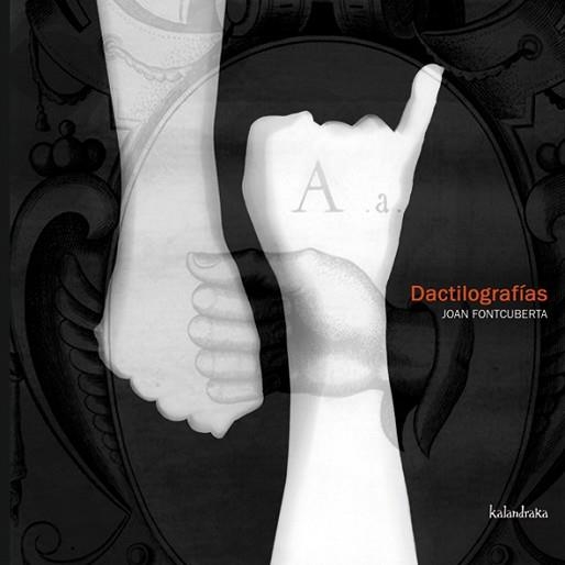 DACTILOGRAFIAS | 9788496388079 | FONTCUBERTA, JOAN | Llibreria Aqualata | Comprar libros en catalán y castellano online | Comprar libros Igualada