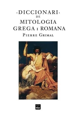 DICCIONARI DE MITOLOGIA GREGA I ROMANA | 9788496061972 | GRIMAL, PIERRE | Llibreria Aqualata | Comprar libros en catalán y castellano online | Comprar libros Igualada