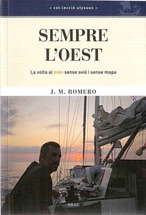 SEMPRE L'OEST : LA VOLTA AL MON SENSE AVIO I SENSE MAPA | 9788496905221 | ROMERO, J.M. | Llibreria Aqualata | Comprar libros en catalán y castellano online | Comprar libros Igualada