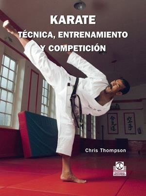 KARATE. TÉCNICA, ENTRENAMIENTO Y COMPETICIÓN | 9788480191302 | THOMPSON, CHRIS | Llibreria Aqualata | Comprar libros en catalán y castellano online | Comprar libros Igualada