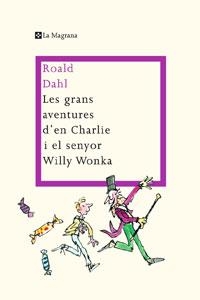 GRANS AVENTURES D'EN CHARLIE I EL SENYOR WONKA, LES (MAG167) | 9788498675887 | DAHL, ROALD | Llibreria Aqualata | Comprar libros en catalán y castellano online | Comprar libros Igualada