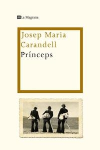 PRINCEPS (LA MAGRANA 272) | 9788498675894 | CARANDELL, JOSEP MARIA | Llibreria Aqualata | Comprar libros en catalán y castellano online | Comprar libros Igualada