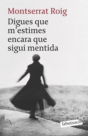 DIGUES QUE M'ESTIMES ENCARA QUE SIGUI MENTIDA (LABUTXACA) | 9788492549962 | ROIG, MONTSERRAT | Llibreria Aqualata | Comprar llibres en català i castellà online | Comprar llibres Igualada