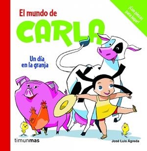 MUNDO DE CARLA, EL. UN DIA EN LA GRANJA - TAPA DURA | 9788408084723 | AGREDA, JOSE LUIS | Llibreria Aqualata | Comprar libros en catalán y castellano online | Comprar libros Igualada