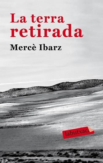 TERRA RETIRADA, LA (LABUTXACA) | 9788492549931 | IBARZ, MERCE | Llibreria Aqualata | Comprar libros en catalán y castellano online | Comprar libros Igualada