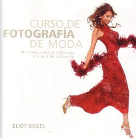 CURSO DE FOTOGRAFIA DE MODA | 9788495376893 | SIEGEL, ELLIOT | Llibreria Aqualata | Comprar libros en catalán y castellano online | Comprar libros Igualada