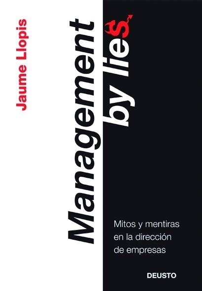 MANAGEMENT BY LIES. MITOS Y MENTIRAS EN LA DIRECCION DE EMPR | 9788423427086 | LLOPIS, JAUME | Llibreria Aqualata | Comprar libros en catalán y castellano online | Comprar libros Igualada