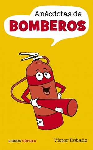 ANECDOTAS DE BOMBEROS | 9788448048808 | DOBAÑO, VICTOR | Llibreria Aqualata | Comprar libros en catalán y castellano online | Comprar libros Igualada