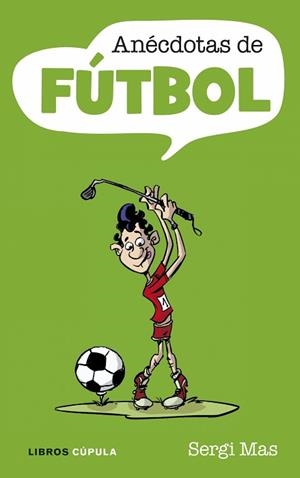 ANECDOTAS DE FUTBOL | 9788448048822 | MAS, SERGI | Llibreria Aqualata | Comprar llibres en català i castellà online | Comprar llibres Igualada
