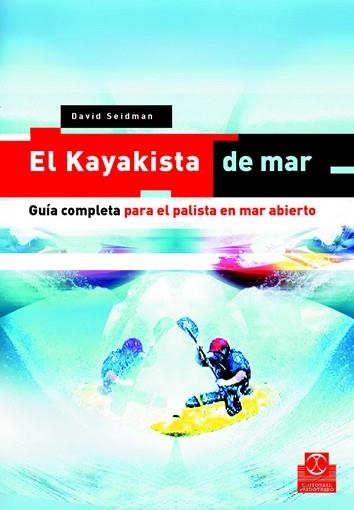 KAYAKISTA DE MAR, EL. GUIA COMPLETA PARA EL PALETISTA EN MAR | 9788480198646 | SEILDMAN, DAVID | Llibreria Aqualata | Comprar libros en catalán y castellano online | Comprar libros Igualada