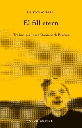 FILL ETERN, EL CLUB DE NOVEL·LISTES 21) | 9788473291408 | TEZZA, CRISTOVAO | Llibreria Aqualata | Comprar llibres en català i castellà online | Comprar llibres Igualada
