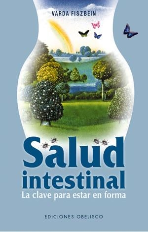 SALUD INTESTINAL. LA CLAVE PARA ESTAR EN FORMA | 9788497775786 | FISZBEIN, VARDA | Llibreria Aqualata | Comprar llibres en català i castellà online | Comprar llibres Igualada