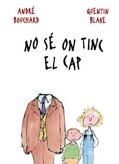 NO SE ON TINC EL CAP | 9788498254846 | BOUCHARD, ANDRE - BLAKE, QUENTIN | Llibreria Aqualata | Comprar libros en catalán y castellano online | Comprar libros Igualada