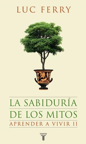 SABIDURIA DE LOS MITOS, LA (APRENDER A VIVIR II) | 9788430607631 | FERRY, LUC | Llibreria Aqualata | Comprar libros en catalán y castellano online | Comprar libros Igualada