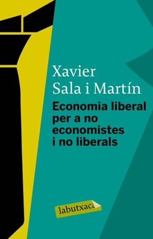 ECONOMIA LIBERAL PER A ECONOMISTES I NO LIBERALS (LABUTXACA) | 9788499300078 | SALA I MARTIN, XAVIER | Llibreria Aqualata | Comprar libros en catalán y castellano online | Comprar libros Igualada