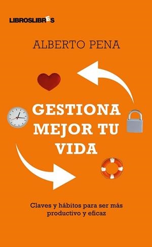 GESTIONA MEJOR TU VIDA | 9788492654154 | PENA, ALBERTO | Llibreria Aqualata | Comprar llibres en català i castellà online | Comprar llibres Igualada