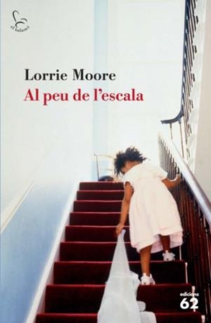 AL PEU DE L'ESCALA (BALANCI 619) | 9788429762907 | MOORE, LORRIE | Llibreria Aqualata | Comprar libros en catalán y castellano online | Comprar libros Igualada