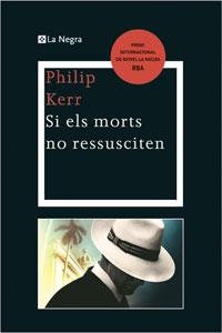 SI ELS MORTS NO RESSUSCITEN (LA NEGRA 1) | 9788498676334 | KERR, PHILIP | Llibreria Aqualata | Comprar libros en catalán y castellano online | Comprar libros Igualada