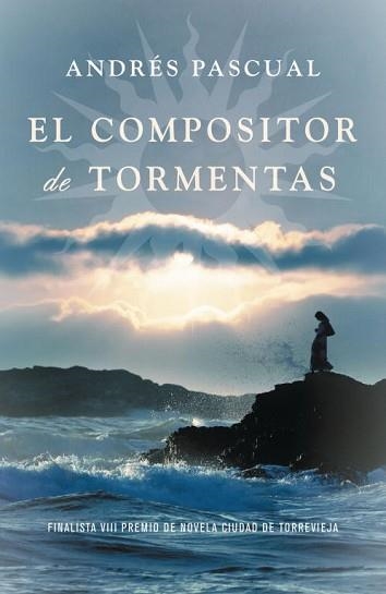 COMPOSITOR DE TORMENTAS, EL (FINALISTA PREMIO TORREVIEJA) | 9788401337338 | PASCUAL, ANDRES | Llibreria Aqualata | Comprar libros en catalán y castellano online | Comprar libros Igualada