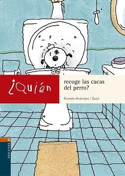 QUIEN RECOGE LAS CACAS DEL PERRO ? | 9788426350282 | ALCANTARA, RICARDO / GUSTI | Llibreria Aqualata | Comprar libros en catalán y castellano online | Comprar libros Igualada