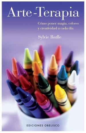 ARTE-TERAPIA. COMO PONER MAGIA, COLORES Y CREATIVIDAD A CADA | 9788497775878 | BATLLE, SYLVIE | Llibreria Aqualata | Comprar llibres en català i castellà online | Comprar llibres Igualada