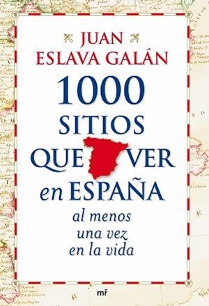 1000 SITIOS QUE VER EN ESPAÑA AL MENOS UNA VEZ EN LA VIDA | 9788427035751 | ESLAVA GALAN, JUAN | Llibreria Aqualata | Comprar libros en catalán y castellano online | Comprar libros Igualada