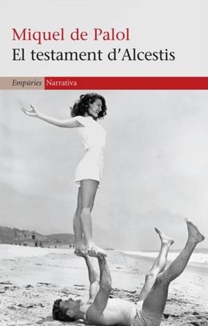 TESTAMENT D'ALCESTIS, EL (NARRATIVA 357) | 9788497874458 | DE PALOL, MIQUEL | Llibreria Aqualata | Comprar libros en catalán y castellano online | Comprar libros Igualada