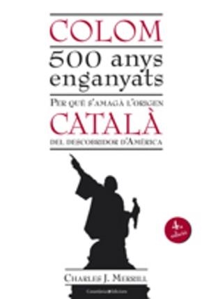 COLOM CATALA 500 ANYS ENGANYATS | 9788497915670 | J. MERRRYLL, CHARLES | Llibreria Aqualata | Comprar llibres en català i castellà online | Comprar llibres Igualada