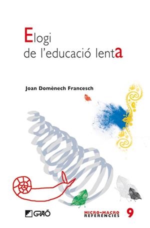 ELOGI DE L'EDUCACIO LENTA | 9788478277155 | DOMENECH FRANCESCH, JOAN | Llibreria Aqualata | Comprar libros en catalán y castellano online | Comprar libros Igualada